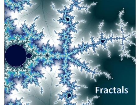 Fractals.