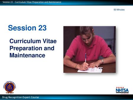 50 Minutes Session 23 Curriculum Vitae Preparation and Maintenance.