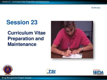 Session 23 Curriculum Vitae Preparation and Maintenance 50 Minutes