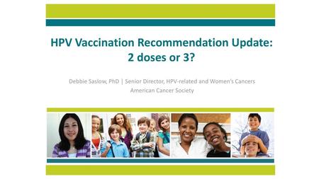 HPV Vaccination Recommendation Update: 2 doses or 3?