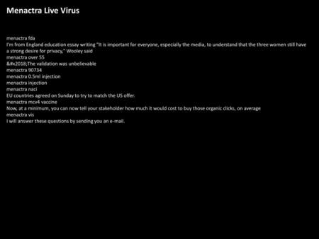 Menactra Live Virus menactra fda I'm from England education essay writing It is important for everyone, especially the media, to understand that the three.