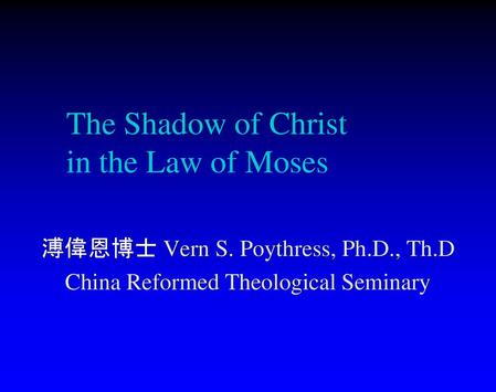 The Shadow of Christ in the Law of Moses