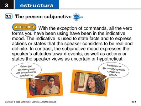 With the exception of commands, all the verb forms you have been using have been in the indicative mood. The indicative is used to state facts and to express.