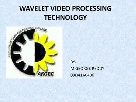 WAVELET VIDEO PROCESSING TECHNOLOGY