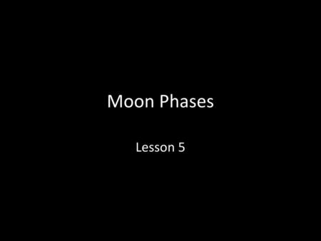 Moon Phases Lesson 5.