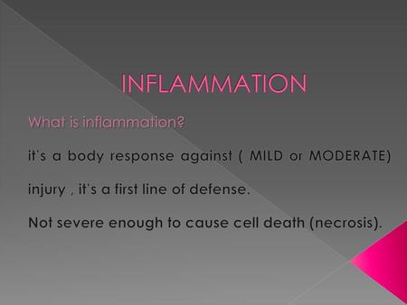 INFLAMMATION What is inflammation?