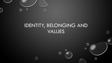 Identity, belonging and values