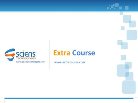 Extra Course www.scienstechnologies.com www.extracourse.com.