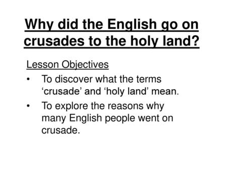 Why did the English go on crusades to the holy land?