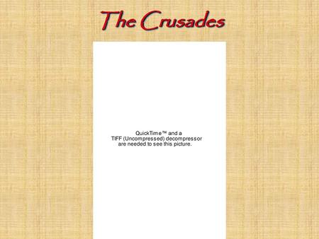 The Crusades.