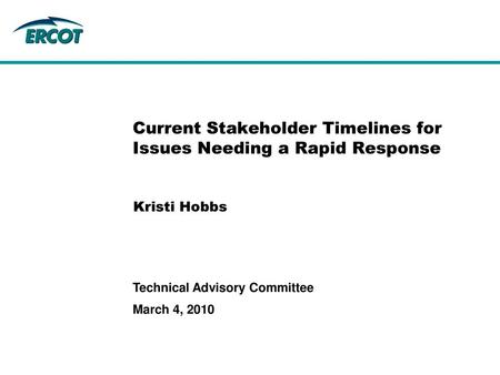 Current Stakeholder Timelines for Issues Needing a Rapid Response