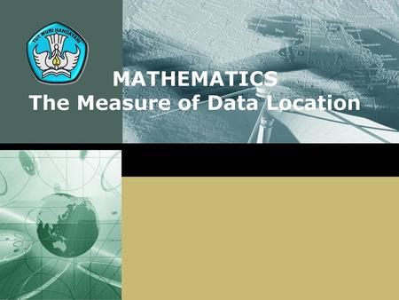 MATHEMATICS The Measure of Data Location