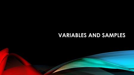 Variables and Samples.