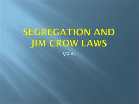 Segregation and Jim Crow Laws