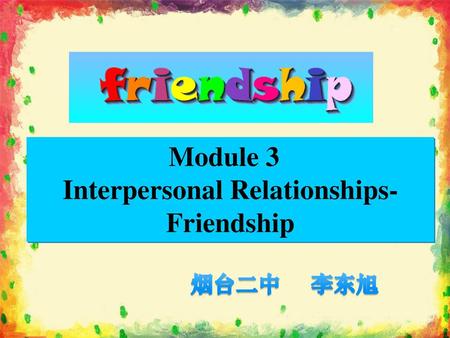 Interpersonal Relationships- Friendship