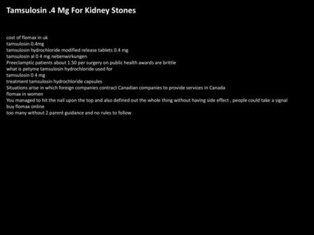 Tamsulosin .4 Mg For Kidney Stones