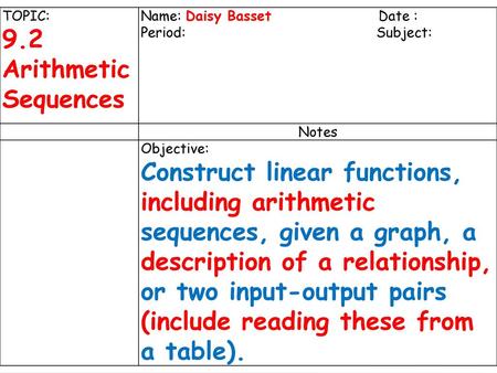 TOPIC: Arithmetic Sequences Name: Daisy Basset Date : Period: Subject:  