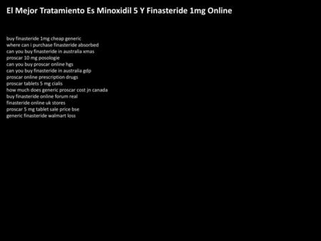 El Mejor Tratamiento Es Minoxidil 5 Y Finasteride 1mg Online