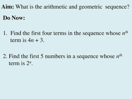 Aim: What is the arithmetic and geometric  sequence?