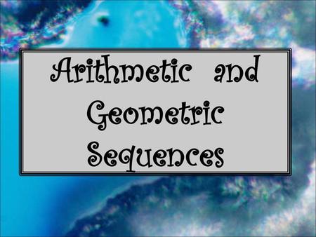 Arithmetic and Geometric Sequences