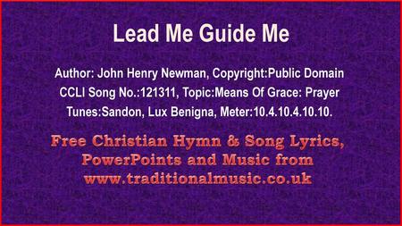 Lead Me Guide Me Author: John Henry Newman, Copyright:Public Domain