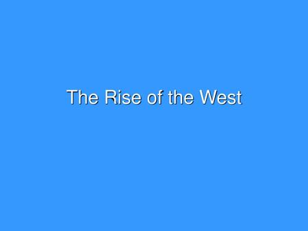 The Rise of the West.