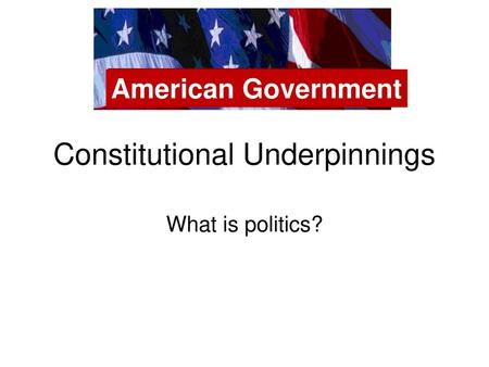 Constitutional Underpinnings