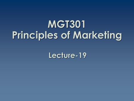 MGT301 Principles of Marketing