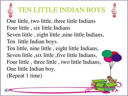 TEN LITTLE INDIAN BOYS One little, two little, three little Indians