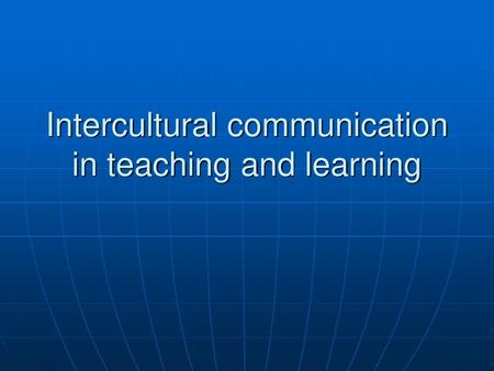 Intercultural communication in teaching and learning