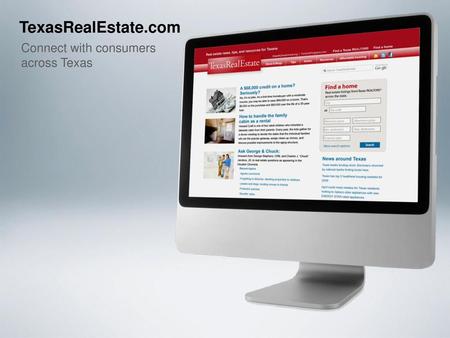 TexasRealEstate.com Connect with consumers across Texas