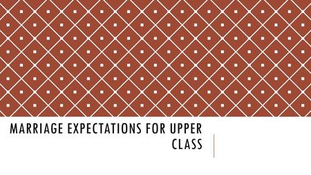 Marriage expectations for upper class