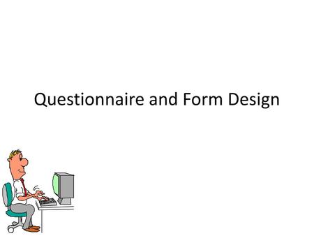 Questionnaire and Form Design