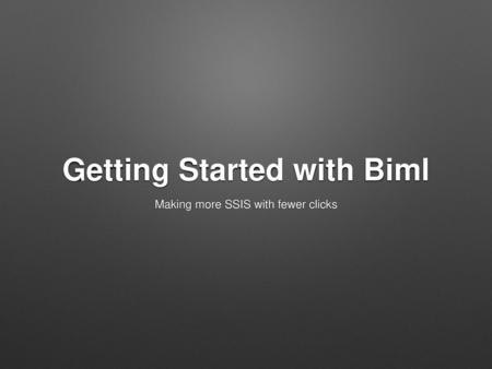 Getting Started with Biml