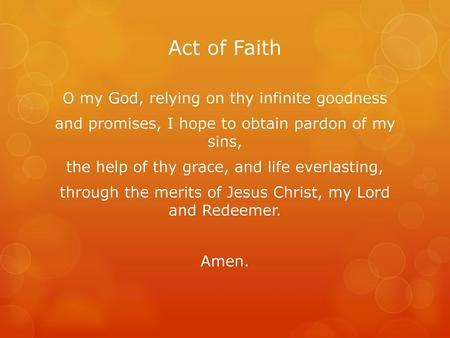 Act of Faith O my God, relying on thy infinite goodness