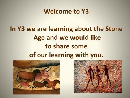 In Y3 we are learning about the Stone of our learning with you.