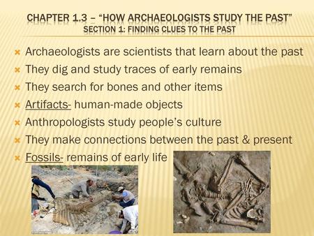 Archaeologists are scientists that learn about the past