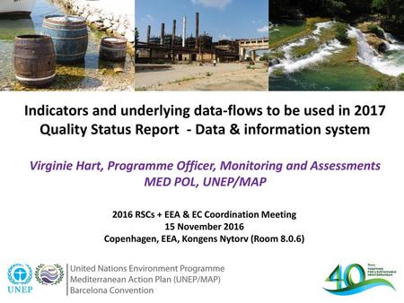 Indicators and underlying data-flows to be used in 2017 Quality Status Report - Data & information system Virginie Hart, Programme Officer, Monitoring.