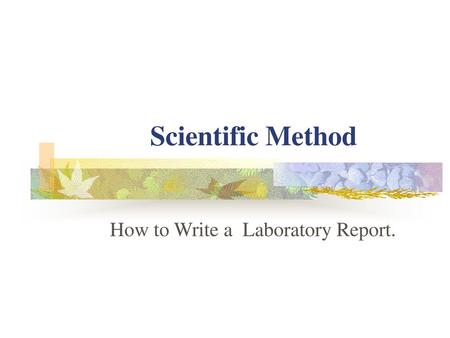 How to Write a Laboratory Report.