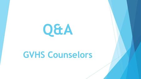 Q&A GVHS Counselors.