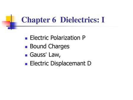 Chapter 6 Dielectrics: I