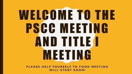 Welcome to the PSCC Meeting and Title I meeting