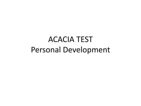 ACACIA TEST Personal Development