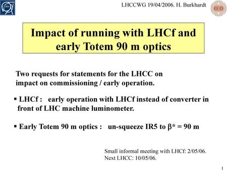 Impact of running with LHCf and early Totem 90 m optics