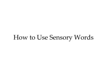 How to Use Sensory Words