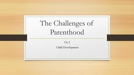 The Challenges of Parenthood