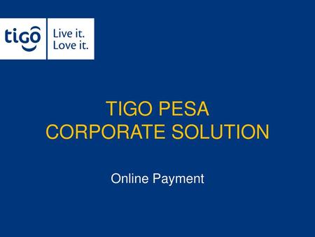 TIGO PESA CORPORATE SOLUTION