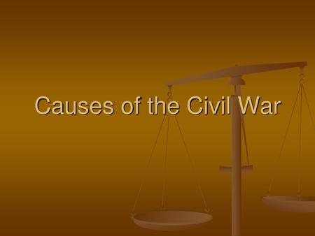 Causes of the Civil War.