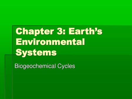 Chapter 3: Earth’s Environmental Systems