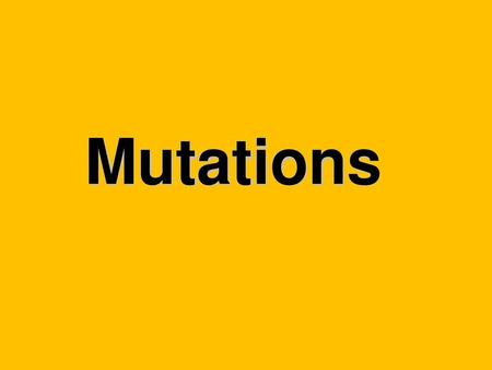 Mutations.